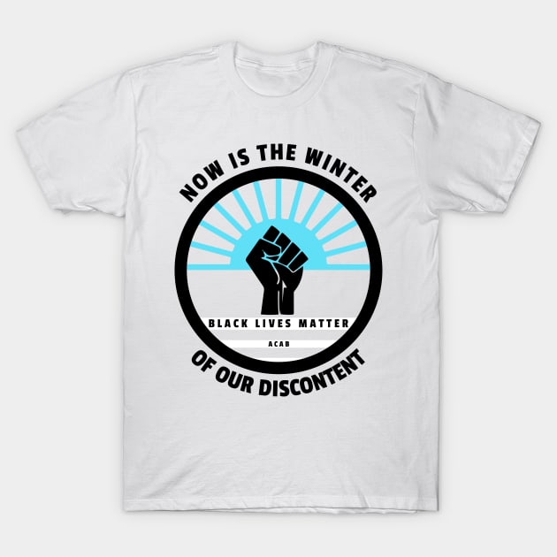 Black Lives Matter Shakespeare Now is The Winter Of Our Discontent ACAB Richard III T-Shirt by aaallsmiles